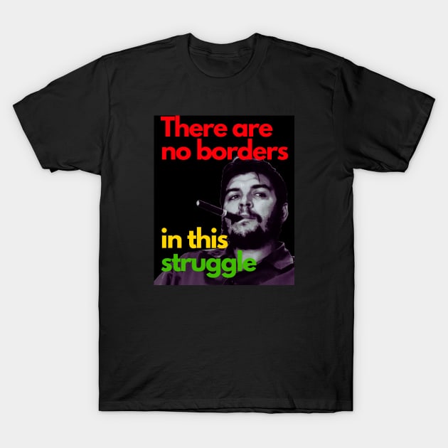 CHE GUEVARA There are no borders in this struggle T-Shirt by Tony Cisse Art Originals